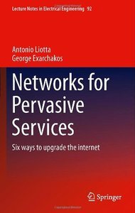 Networks for Pervasive Services: Six Ways to Upgrade the Internet (repost)