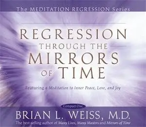 Brian Weiss - Regression Through the Mirrors of Time