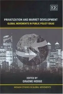 Privatisation And Market Development: Global Movements in Public Policy Ideas