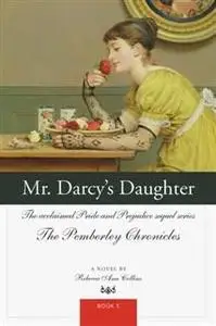 «Mr. Darcy's Daughter» by Rebecca Ann Collins