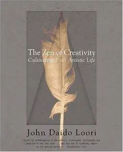 The Zen of Creativity: Cultivating Your Artistic Life