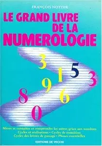 François Notter, "Le grand livre de la numerologie : Mieux se connaître et comprendre les autres grâce aux nombres"