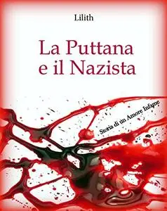 La Puttana e il Nazista: Storia di un Amore Infame