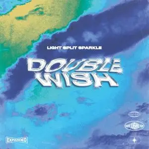 Double Wish - Light Split Sparkle (Expanded) (2023) [Official Digital Download]