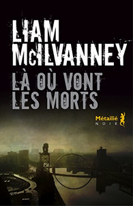 Là où vont les morts - Liam McIlvanney