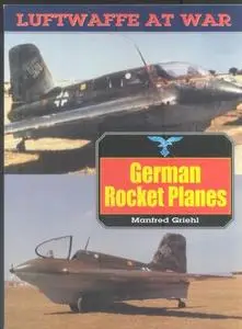 German Rocket Planes (Luftwaffe at War 14) (Repost)