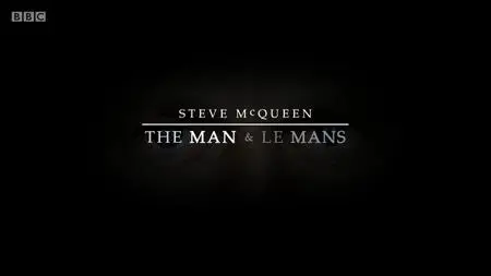 BBC - Steve McQueen: Le Mans and The Man (2020)