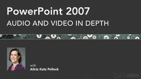 Lynda.com - PowerPoint 2007: Audio and Video in Depth