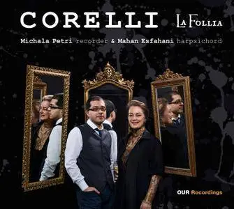 Michala Petri, Mahan Esfahani - Arcangelo Corelli: La Follia, Six Sonatas, Op.5 Nos. 7-12 (2014)
