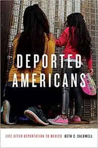 Deported Americans: Life after Deportation to Mexico