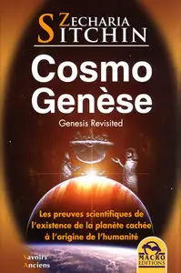 Zecharia Sitchin - Cosmo Genèse : Les preuves scientifiques de l'existence de la planète cachée