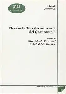 Ebrei nella terraferma veneta del Quattrocento. Atti del Convegno di studi (Verona, 14 novembre 2003)