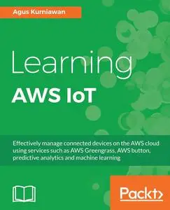 Learning AWS IoT: Effectively manage connected devices on the AWS cloud using services such as AWS Greengrass, AWS button (repo