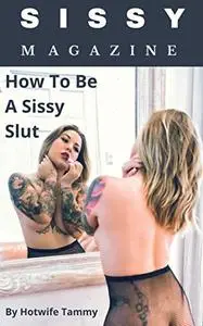 Sissy Magazine: How To Be a Sissy Slut