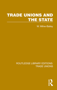 Trade Unions and the State (Routledge Library Editions: Trade Unions Book 4)