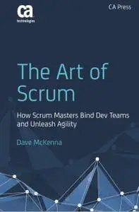 The Art of Scrum: How Scrum Masters Bind Dev Teams and Unleash Agility (Repost)