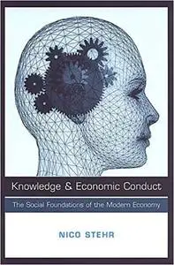 Knowledge and Economic Conduct: The Social Foundations of the Modern Economy