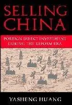 Selling China: Foreign Direct Investment During the Reform Era