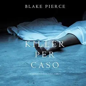 «Killer per Caso» by Blake Pierce