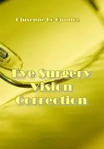 "Eye Surgery Vision Correction" ed. by Giuseppe Lo Giudice