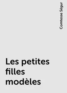 «Les petites filles modèles» by Comtesse Ségur