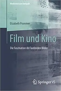 Film und Kino: Die Faszination der laufenden Bilder (Medienwissen kompakt) (Repost)