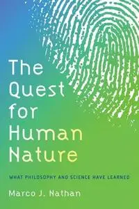 The Quest for Human Nature: What Philosophy and Science Have Learned