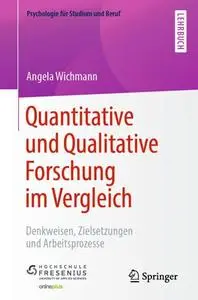 Quantitative und Qualitative Forschung im Vergleich: Denkweisen, Zielsetzungen und Arbeitsprozesse