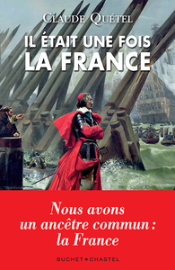 Il était une fois la France - Claude Quétel