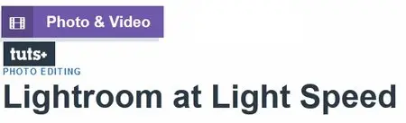 TutsPlus - Lightroom at Light Speed with Andrew Childress