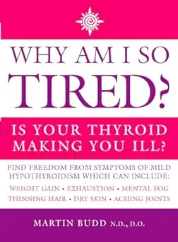 Why Am I So Tired? Is Your Thyroid Making You Ill?