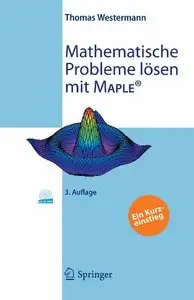 Mathematische Probleme lösen mit Maple: Ein Kurzeinstieg 
