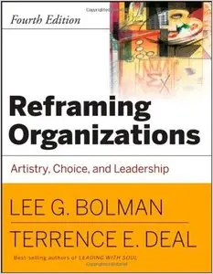Reframing Organizations: Artistry, Choice and Leadership, 4th edition (repost)