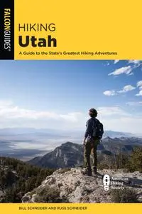 Hiking Utah: A Guide to Utah's Greatest Hiking Adventures (State Hiking Guides), 4th Edition