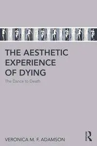 The Aesthetic Experience of Dying: The Dance to Death