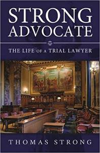 Strong Advocate: The Life of a Trial Lawyer