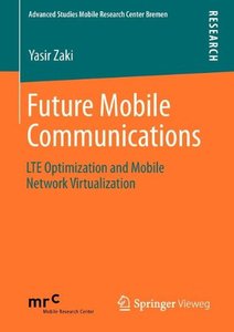 Future Mobile Communications: LTE Optimization and Mobile Network Virtualization (repost)