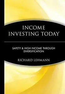 Income Investing Today: Safety & High Income Through Diversification