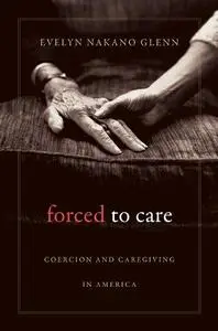 Forced to care: coercion and caregiving in America