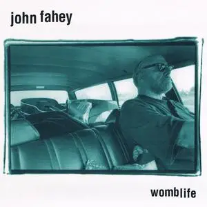 John Fahey - Womblife (1997) {Table Of The Elements}