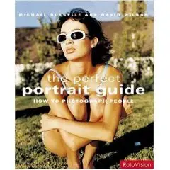 The Perfect Portrait Guide - How to Photograph People