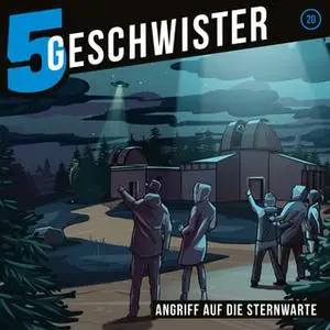 «5 Geschwister - Folge 20: Angriff auf die Sternwarte» by Tobias Schuffenhauer