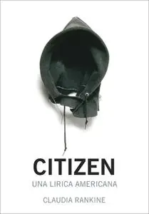 Claudia Rankine - Citizen. Una lirica americana