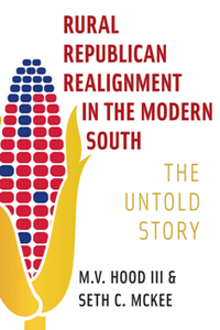 Rural Republican Realignment in the Modern South : The Untold Story
