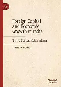 Foreign Capital and Economic Growth in India: Time Series Estimation