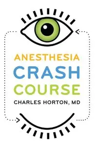 Anesthesia Crash Course