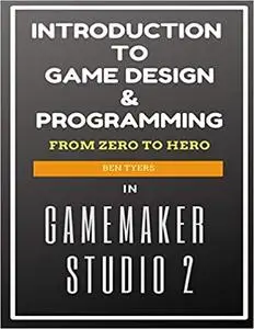 Introduction To Game Design & Programming in GameMaker Studio 2