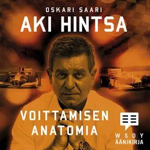 «Aki Hintsa - Voittamisen anatomia» by Oskari Saari