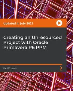 Creating an Unresourced Project with Oracle Primavera P6 PPM