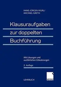 Klausuraufgaben zur doppelten Buchführung: Mit Lösungen und ausführlichen Erläuterungen